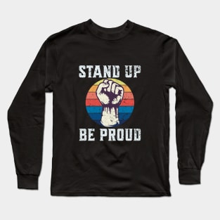 Stand up be proud | Pride | Take a stand and embrace your uniqueness | LGTB Long Sleeve T-Shirt